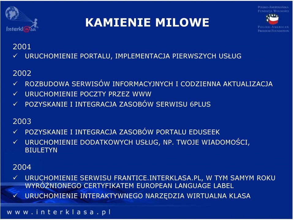 ZASOBÓW PORTALU EDUSEEK URUCHOMIENIE DODATKOWYCH USŁUG, NP. TWOJE WIADOMOŚCI, BIULETYN URUCHOMIENIE SERWISU FRANTICE.