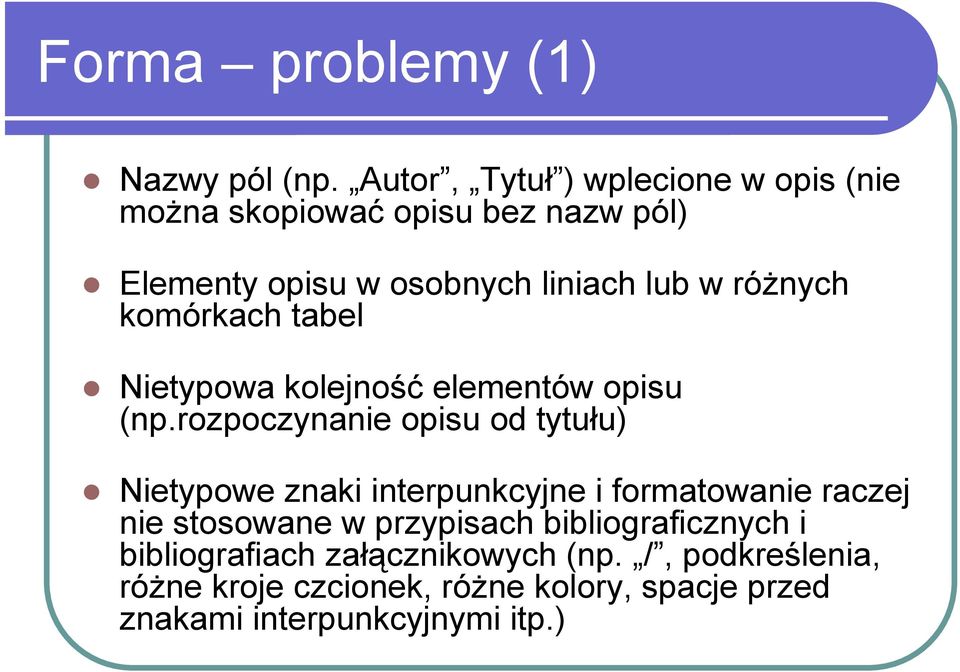 różnych komórkach tabel Nietypowa kolejność elementów opisu (np.