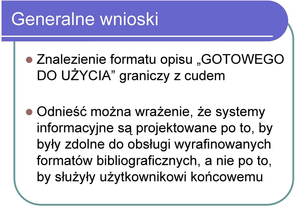 są projektowane po to, by były zdolne do obsługi wyrafinowanych