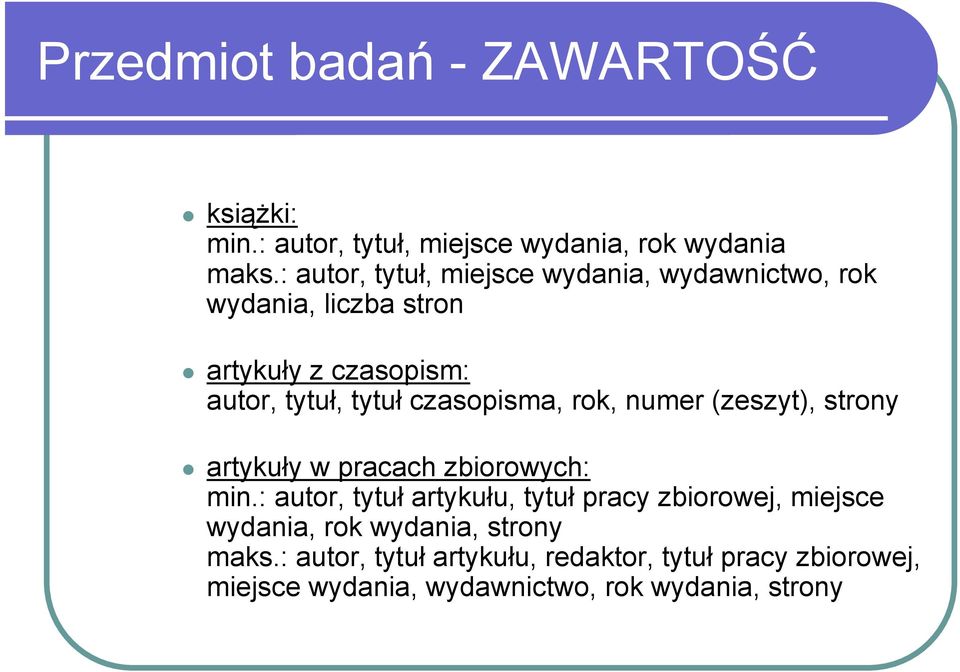 czasopisma, rok, numer (zeszyt), strony artykuły w pracach zbiorowych: min.