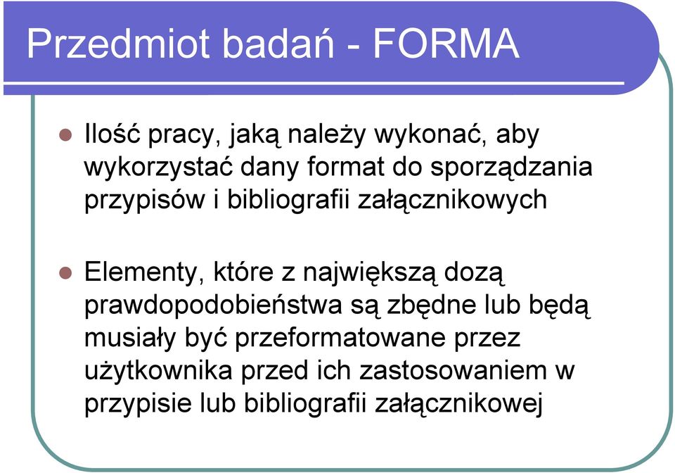 największą dozą prawdopodobieństwa są zbędne lub będą musiały być przeformatowane