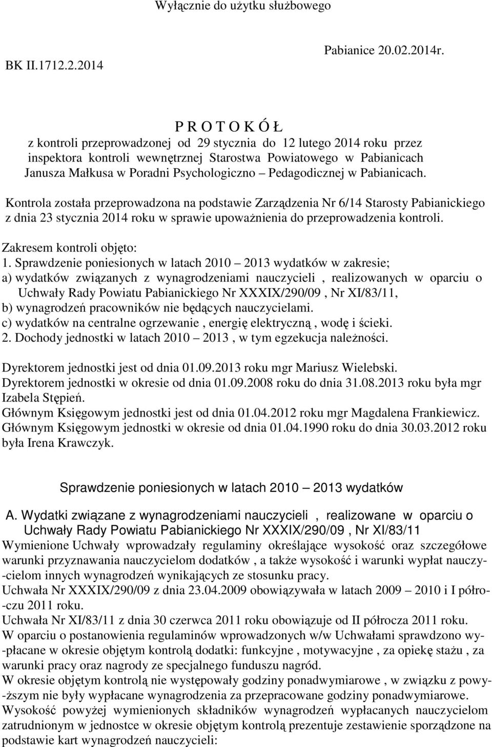 Pedagodicznej w Pabianicach. Kontrola została przeprowadzona na podstawie Zarządzenia Nr 6/14 Starosty Pabianickiego z dnia 23 stycznia 2014 roku w sprawie upoważnienia do przeprowadzenia kontroli.