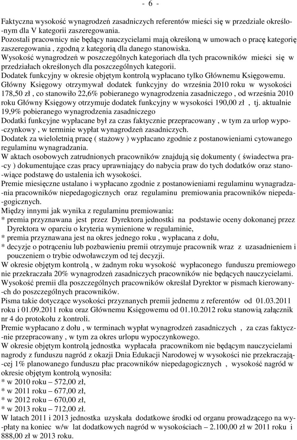 Wysokość wynagrodzeń w poszczególnych kategoriach dla tych pracowników mieści się w przedziałach określonych dla poszczególnych kategorii.