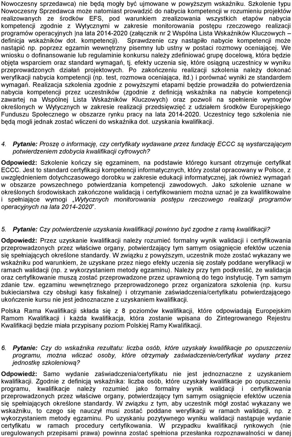 kompetencji zgodnie z Wytycznymi w zakresie monitorowania postępu rzeczowego realizacji programów operacyjnych na lata 2014-2020 (załącznik nr 2 Wspólna Lista Wskaźników Kluczowych definicja