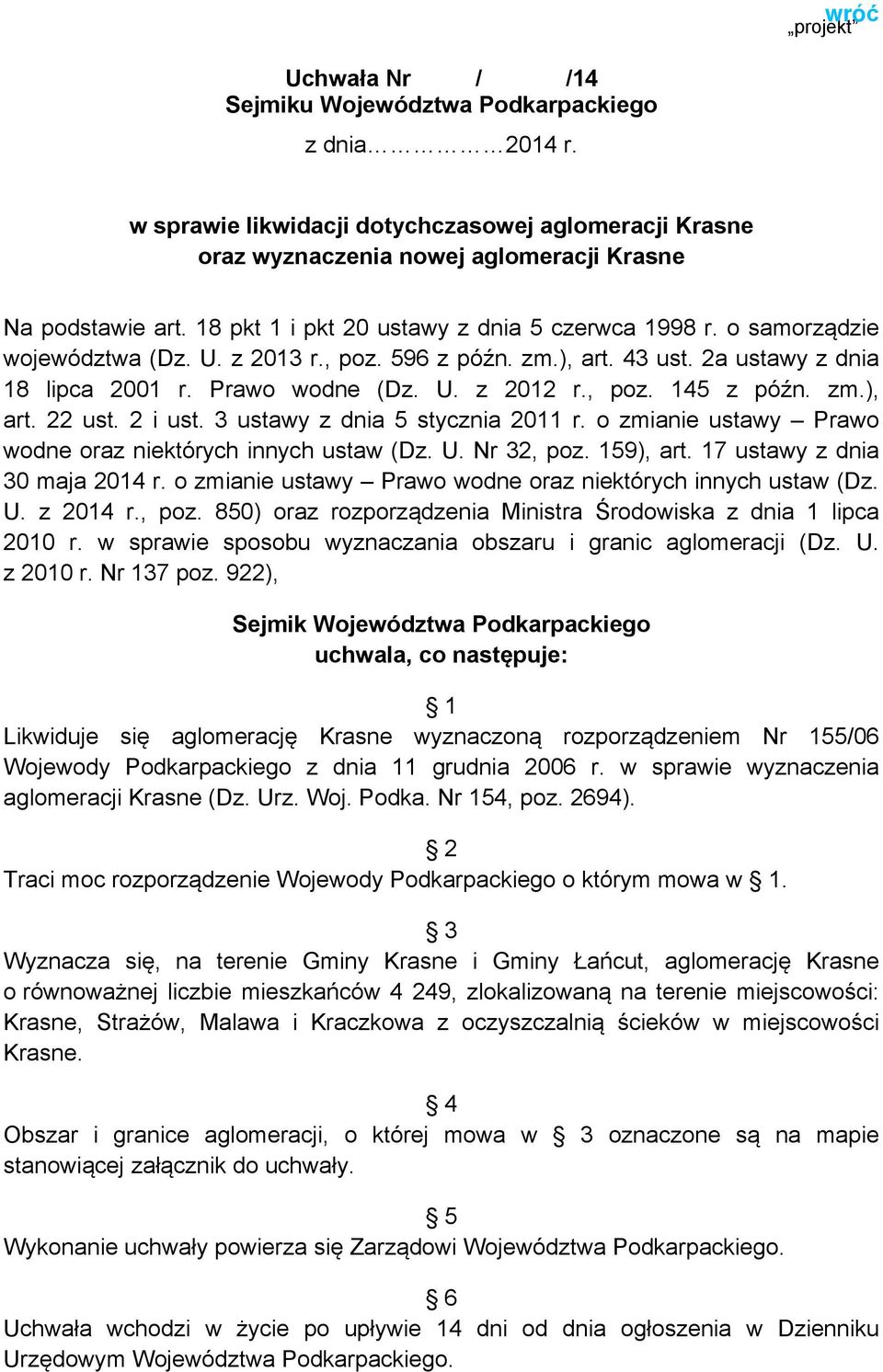 zm.), art. 22 ust. 2 i ust. 3 ustawy z dnia 5 stycznia 2011 r. o zmianie ustawy Prawo wodne oraz niektórych innych ustaw (Dz. U. Nr 32, poz. 159), art. 17 ustawy z dnia 30 maja 2014 r.