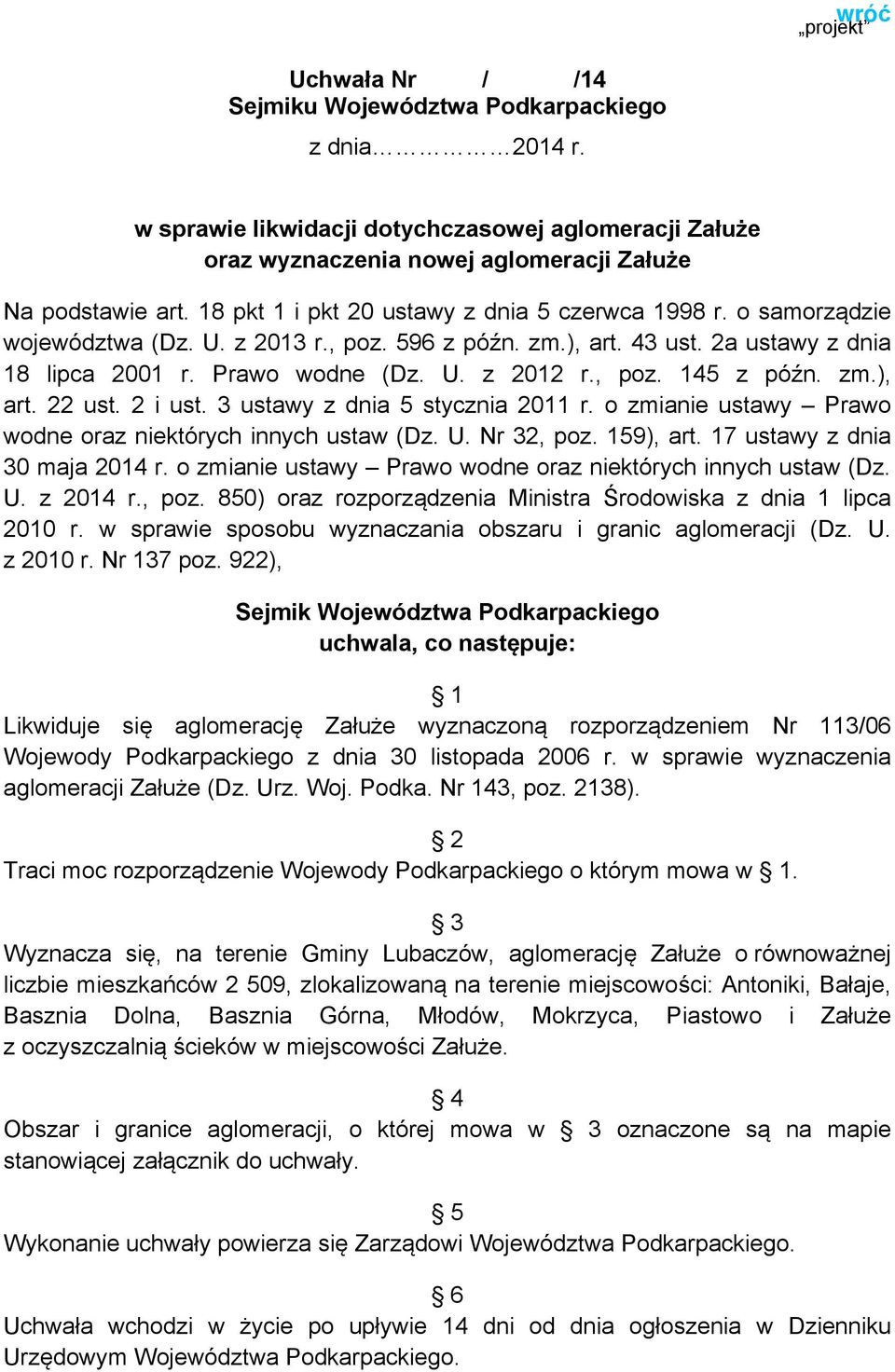 zm.), art. 22 ust. 2 i ust. 3 ustawy z dnia 5 stycznia 2011 r. o zmianie ustawy Prawo wodne oraz niektórych innych ustaw (Dz. U. Nr 32, poz. 159), art. 17 ustawy z dnia 30 maja 2014 r.