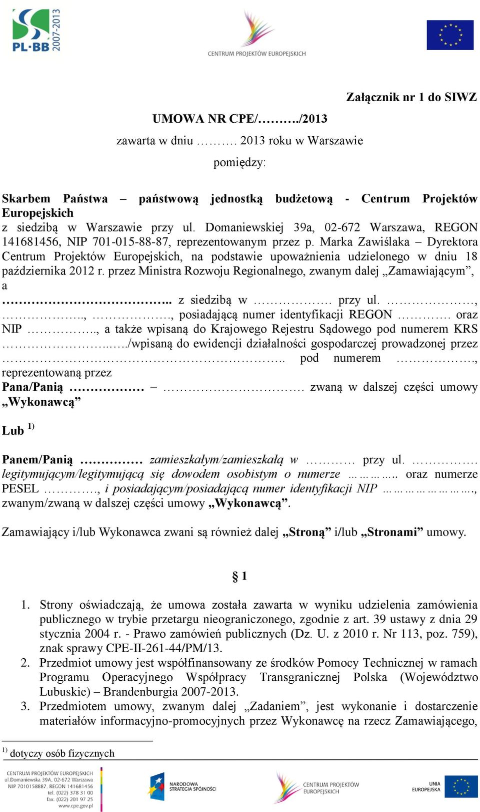 Domaniewskiej 39a, 02-672 Warszawa, REGON 141681456, NIP 701-015-88-87, reprezentowanym przez p.