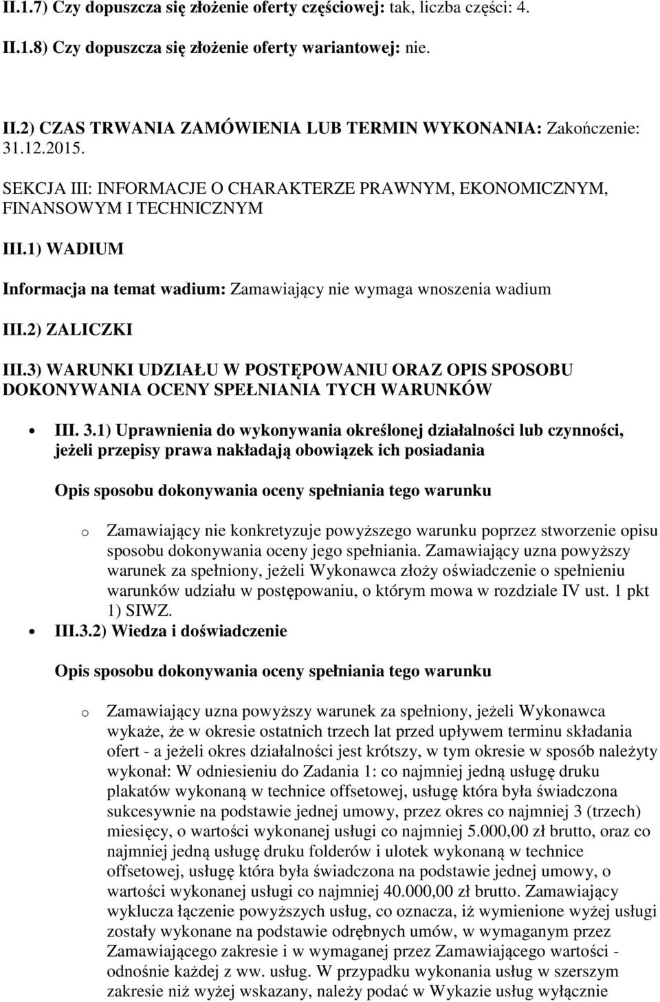 3) WARUNKI UDZIAŁU W POSTĘPOWANIU ORAZ OPIS SPOSOBU DOKONYWANIA OCENY SPEŁNIANIA TYCH WARUNKÓW III. 3.