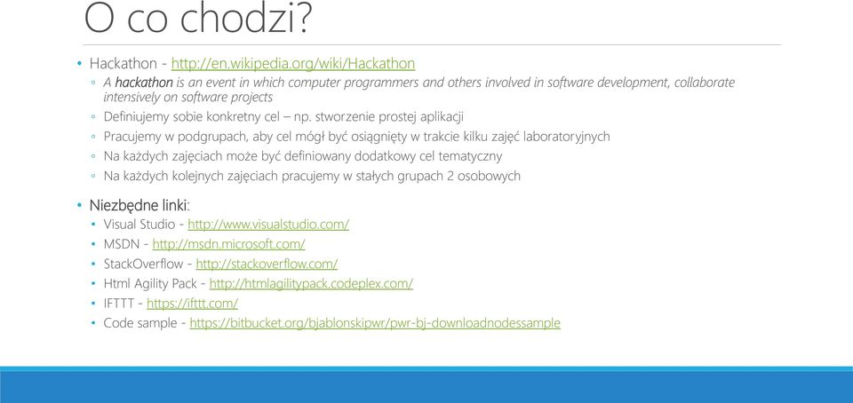 stworzenie prostej aplikacji Pracujemy w podgrupach, aby cel mógł być osiągnięty w trakcie kilku zajęć laboratoryjnych Na każdych zajęciach może być definiowany dodatkowy cel tematyczny Na każdych