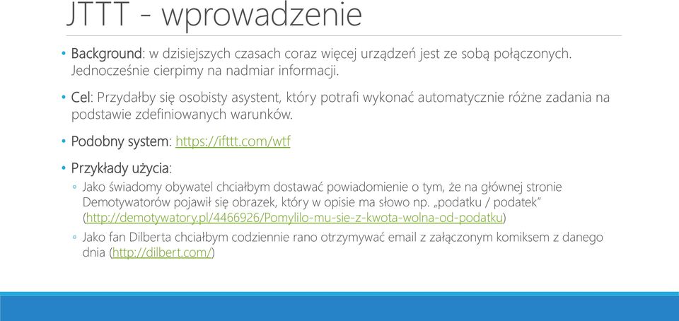 com/wtf Przykłady użycia: Jako świadomy obywatel chciałbym dostawać powiadomienie o tym, że na głównej stronie Demotywatorów pojawił się obrazek, który w opisie ma słowo