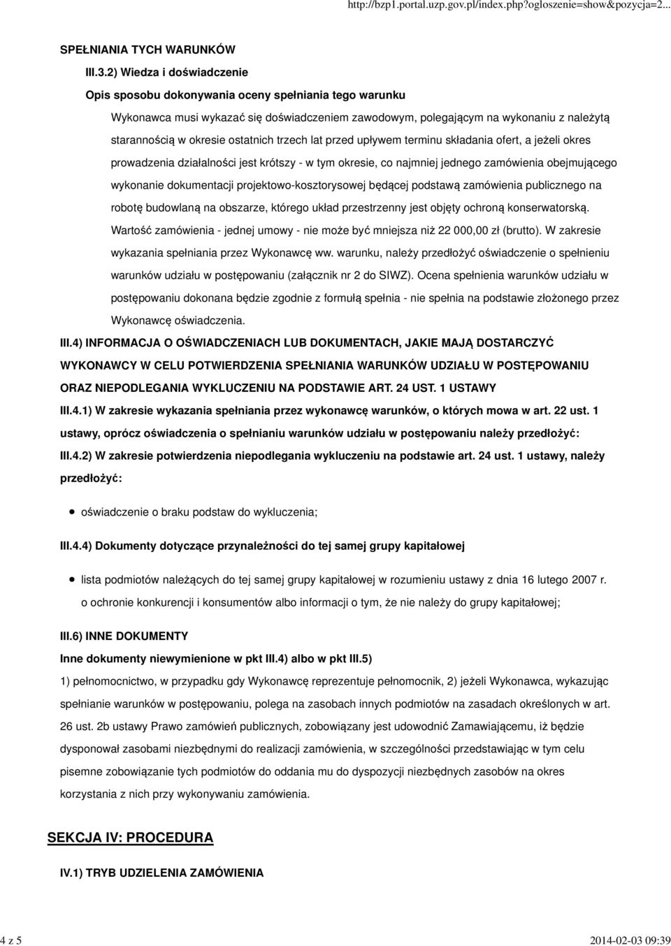 należytą starannością w okresie ostatnich trzech lat przed upływem terminu składania ofert, a jeżeli okres prowadzenia działalności jest krótszy - w tym okresie, co najmniej jednego zamówienia