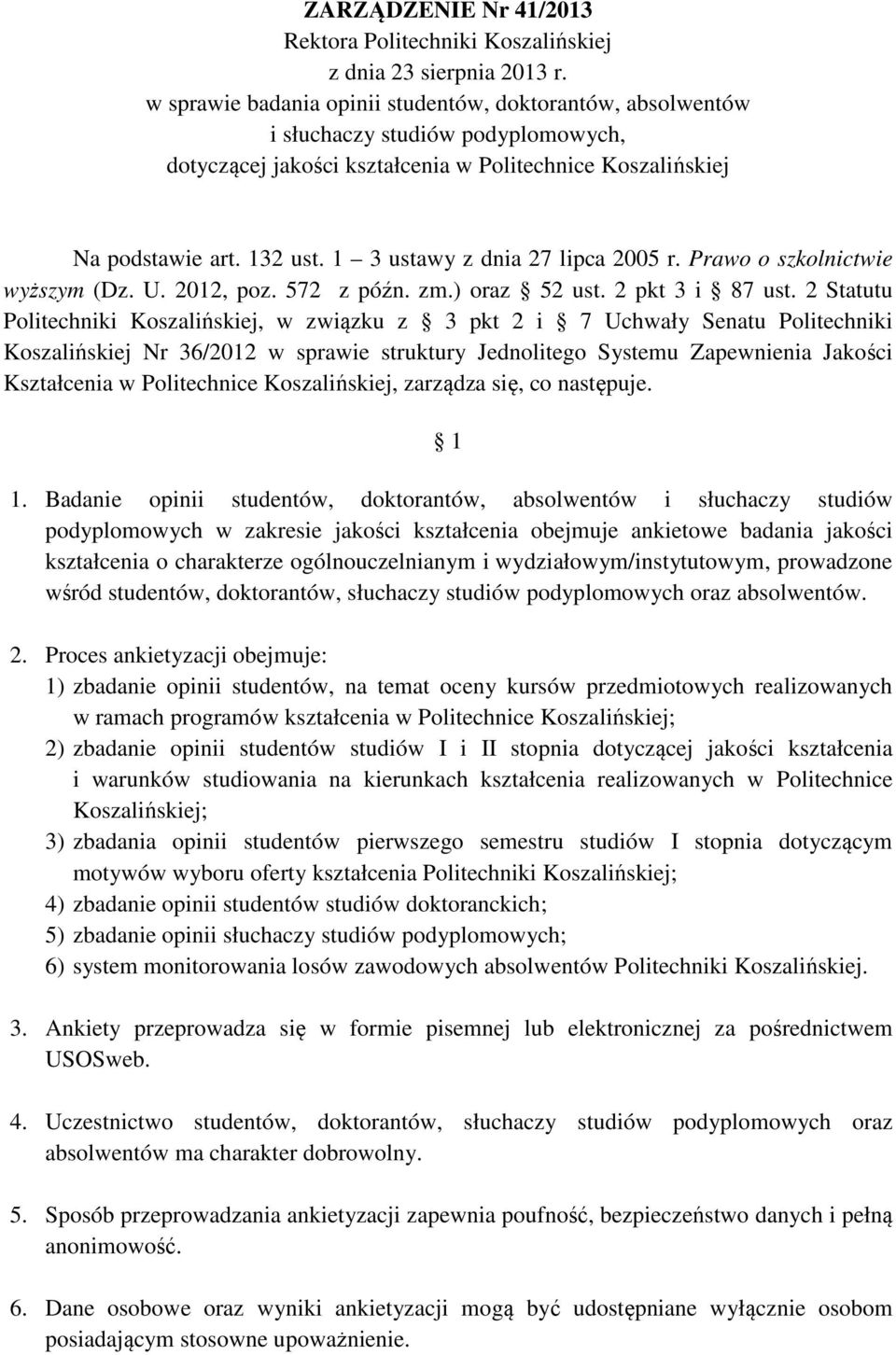 1 3 ustawy z dnia 27 lipca 2005 r. Prawo o szkolnictwie wyższym (Dz. U. 2012, poz. 572 z późn. zm.) oraz 52 ust. 2 pkt 3 i 87 ust.