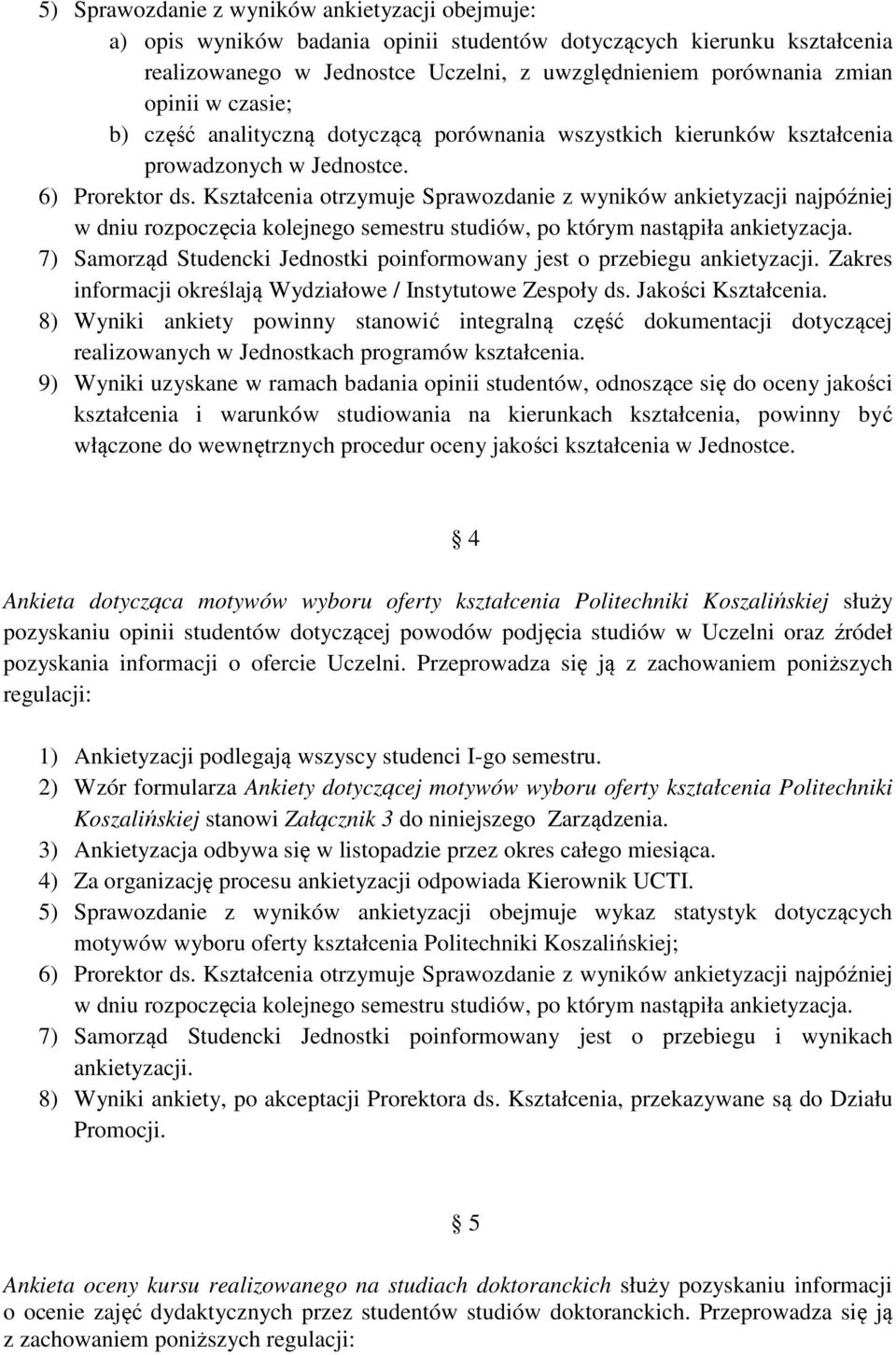 Zakres informacji określają Wydziałowe / Instytutowe Zespoły ds. Jakości Kształcenia.