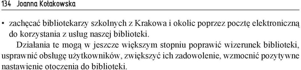 Działania te mogą w jeszcze większym stopniu poprawić wizerunek biblioteki,