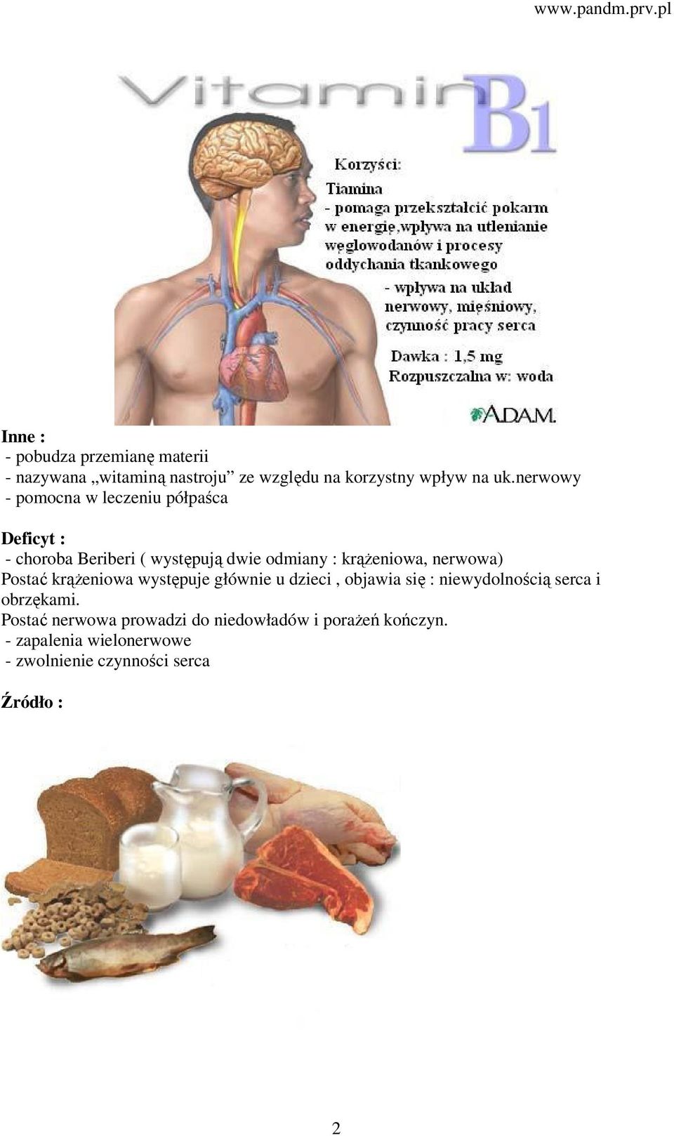 nerwowa) Postać krążeniowa występuje głównie u dzieci, objawia się : niewydolnością serca i obrzękami.