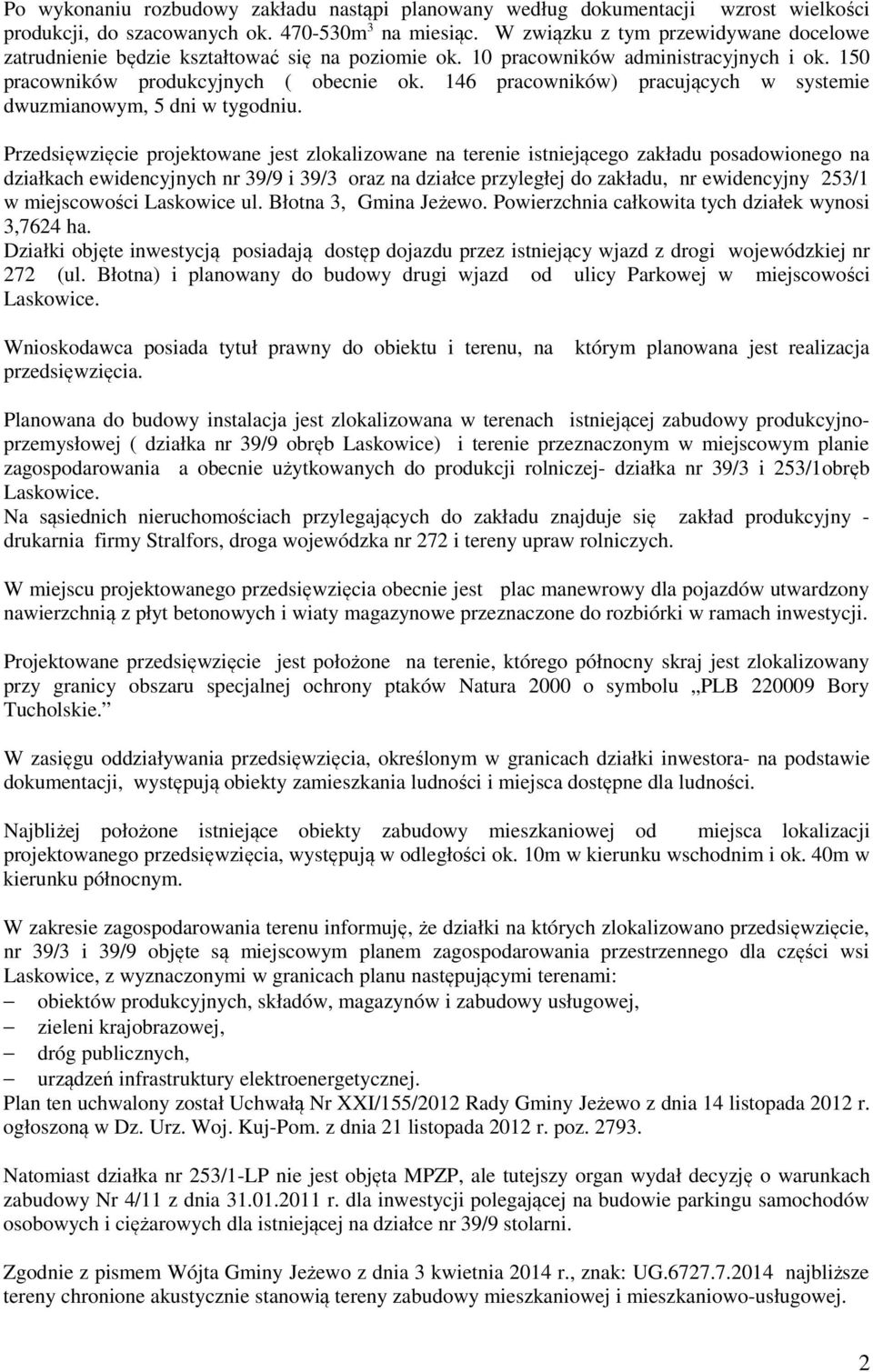 146 pracowników) pracujących w systemie dwuzmianowym, 5 dni w tygodniu.