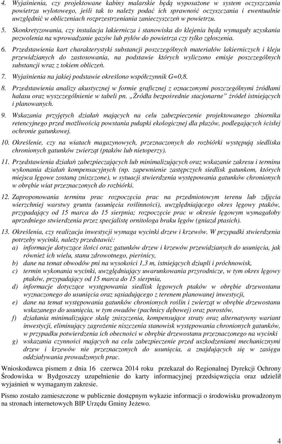 Skonkretyzowania, czy instalacja lakiernicza i stanowiska do klejenia będą wymagały uzyskania pozwolenia na wprowadzanie gazów lub pyłów do powietrza czy tylko zgłoszenia. 6.