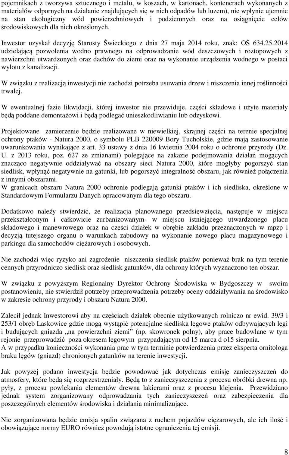 2014 udzielającą pozwolenia wodno prawnego na odprowadzanie wód deszczowych i roztopowych z nawierzchni utwardzonych oraz dachów do ziemi oraz na wykonanie urządzenia wodnego w postaci wylotu z