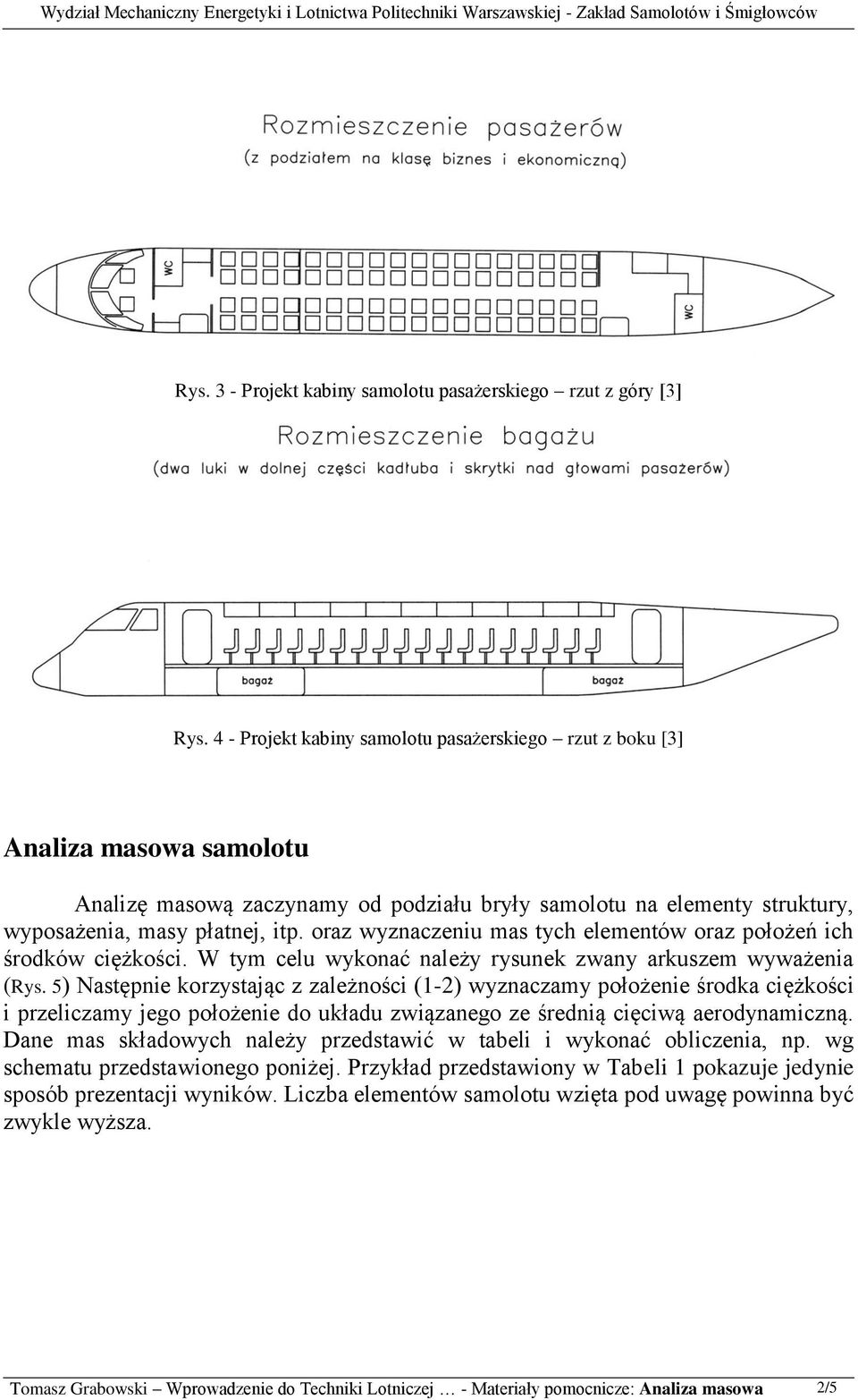 oraz wyzaczeu as tych eleetów oraz położeń ch środków cężkośc. W ty celu wykoać ależy rysuek zway arkusze wyważea (Rys.