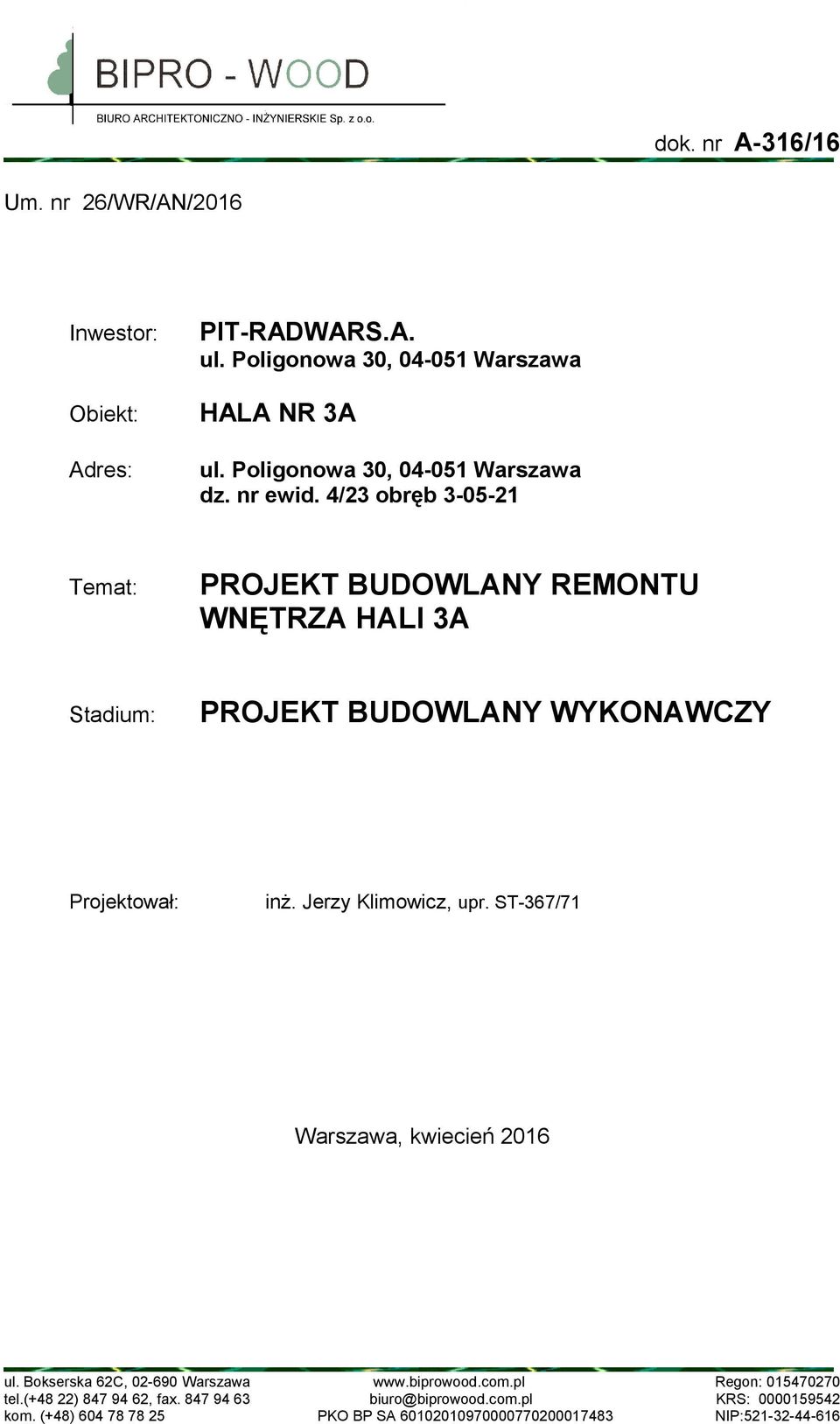 4/23 obręb 3-05-21 Temat: PROJEKT BUDOWLANY REMONTU WNĘTRZA HALI 3A Stadium: PROJEKT BUDOWLANY WYKONAWCZY Projektował: inż.