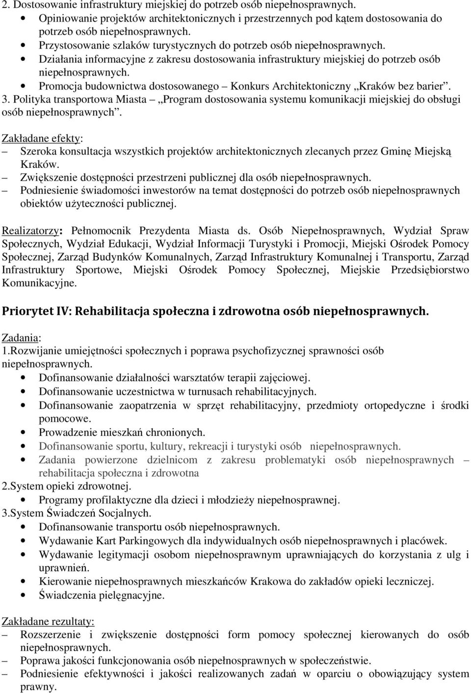 Polityka transportowa Miasta Program dostosowania systemu komunikacji miejskiej do obsługi osób niepełnosprawnych.