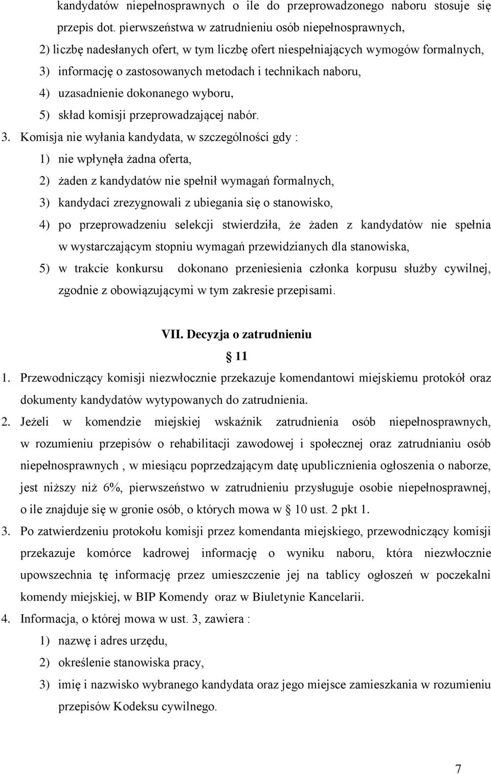 4) uzasadnienie dokonanego wyboru, 5) skład komisji przeprowadzającej nabór. 3.