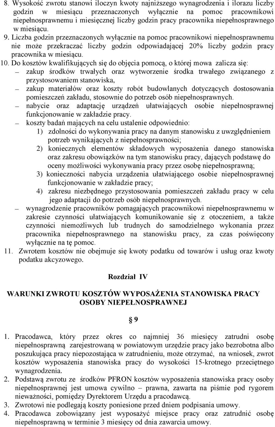Liczba godzin przeznaczonych wyłącznie na pomoc pracownikowi niepełnosprawnemu nie może przekraczać liczby godzin odpowiadającej 20% liczby godzin pracy pracownika w miesiącu. 10.
