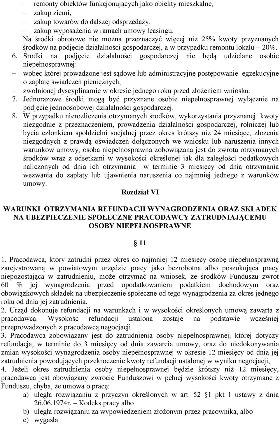 Środki na podjęcie działalności gospodarczej nie będą udzielane osobie niepełnosprawnej: wobec której prowadzone jest sądowe lub administracyjne postępowanie egzekucyjne o zapłatę świadczeń