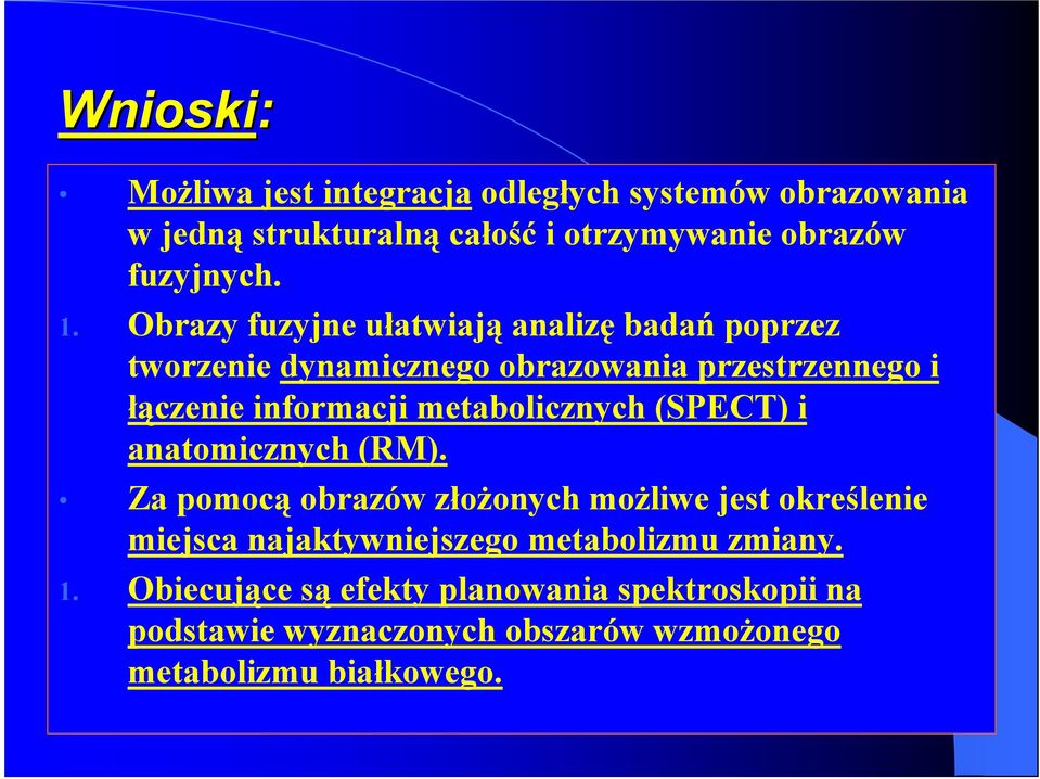metabolicznych (SPECT) i anatomicznych (RM).