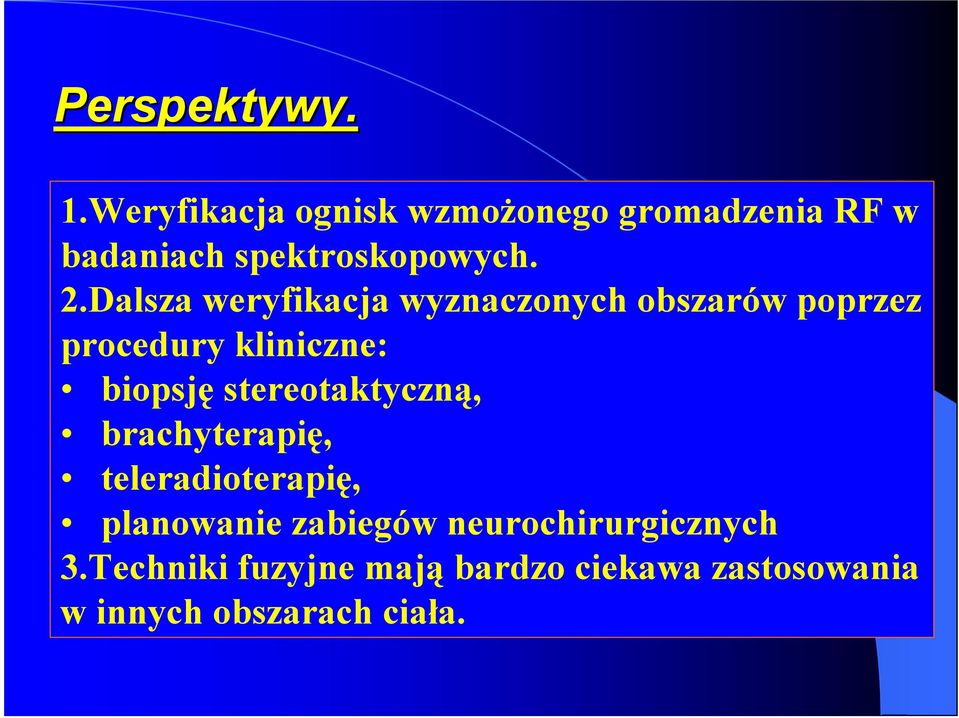 Dalsza weryfikacja wyznaczonych obszarów poprzez procedury kliniczne: biopsję