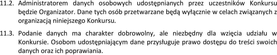 Dane tych osób przetwarzane będą wyłącznie w celach związanych z organizacją niniejszego Konkursu.