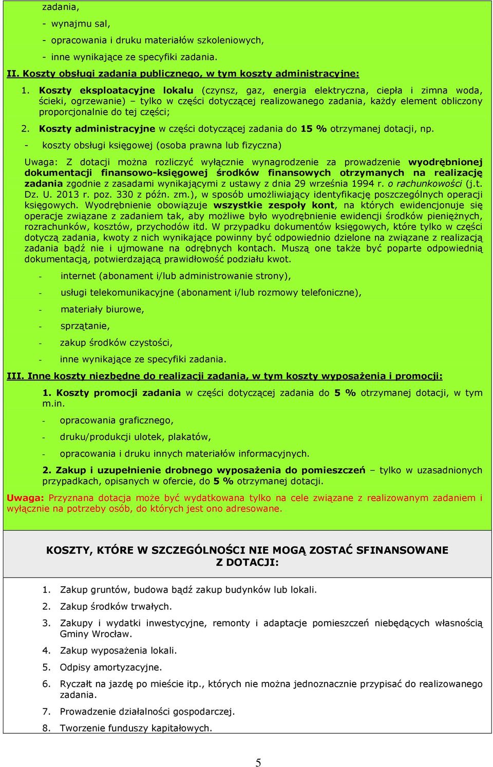 tej części; 2. Koszty administracyjne w części dotyczącej zadania do 15 % otrzymanej dotacji, np.