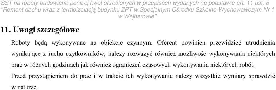 równieŝ moŝliwość wykonywania niektórych prac w róŝnych godzinach jak równieŝ ograniczeń