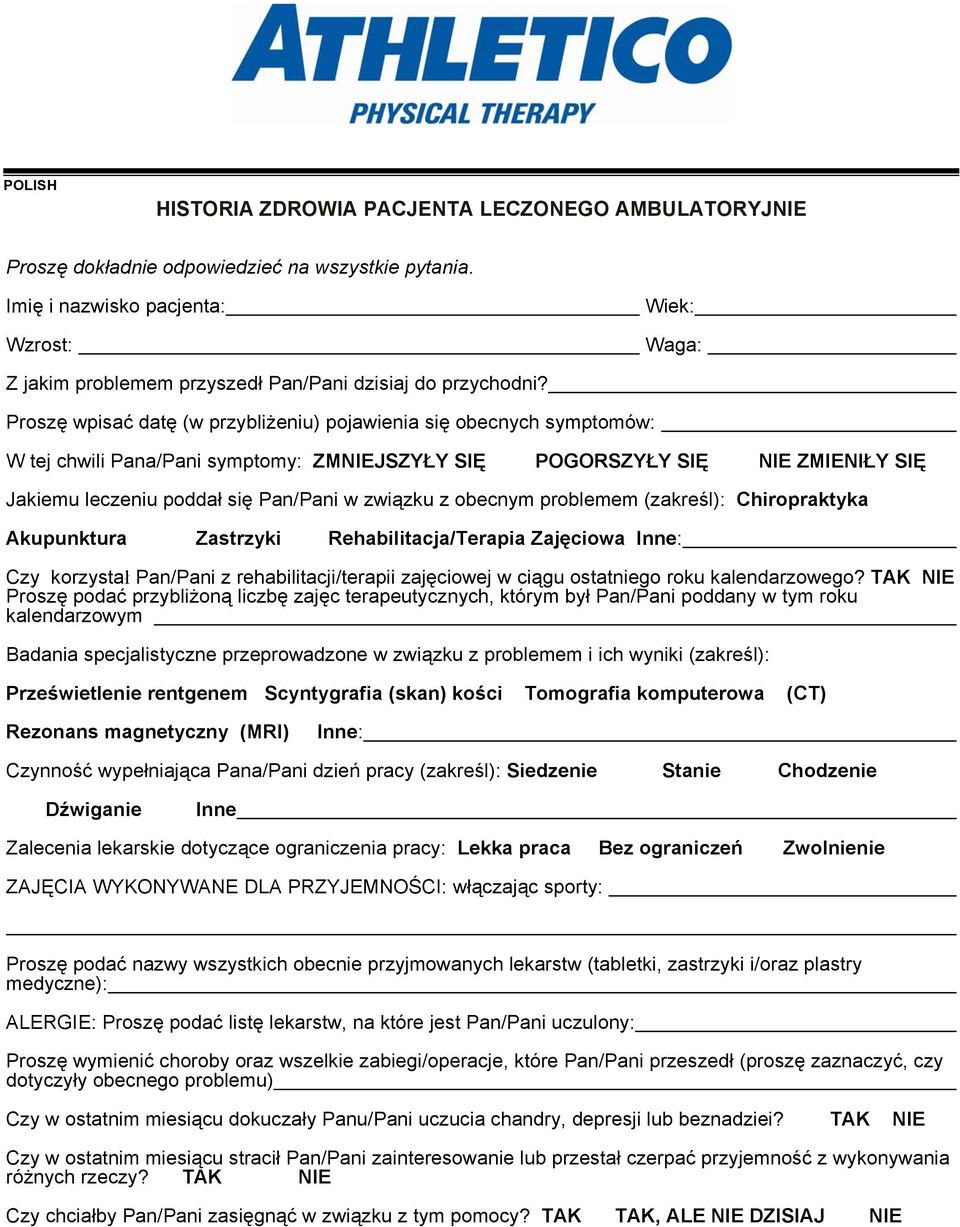Proszę wpisać datę (w przybliżeniu) pojawienia się obecnych symptomów: W tej chwili Pana/Pani symptomy: ZMNIEJSZYŁY SIĘ POGORSZYŁY SIĘ NIE ZMIENIŁY SIĘ Jakiemu leczeniu poddał się Pan/Pani w związku