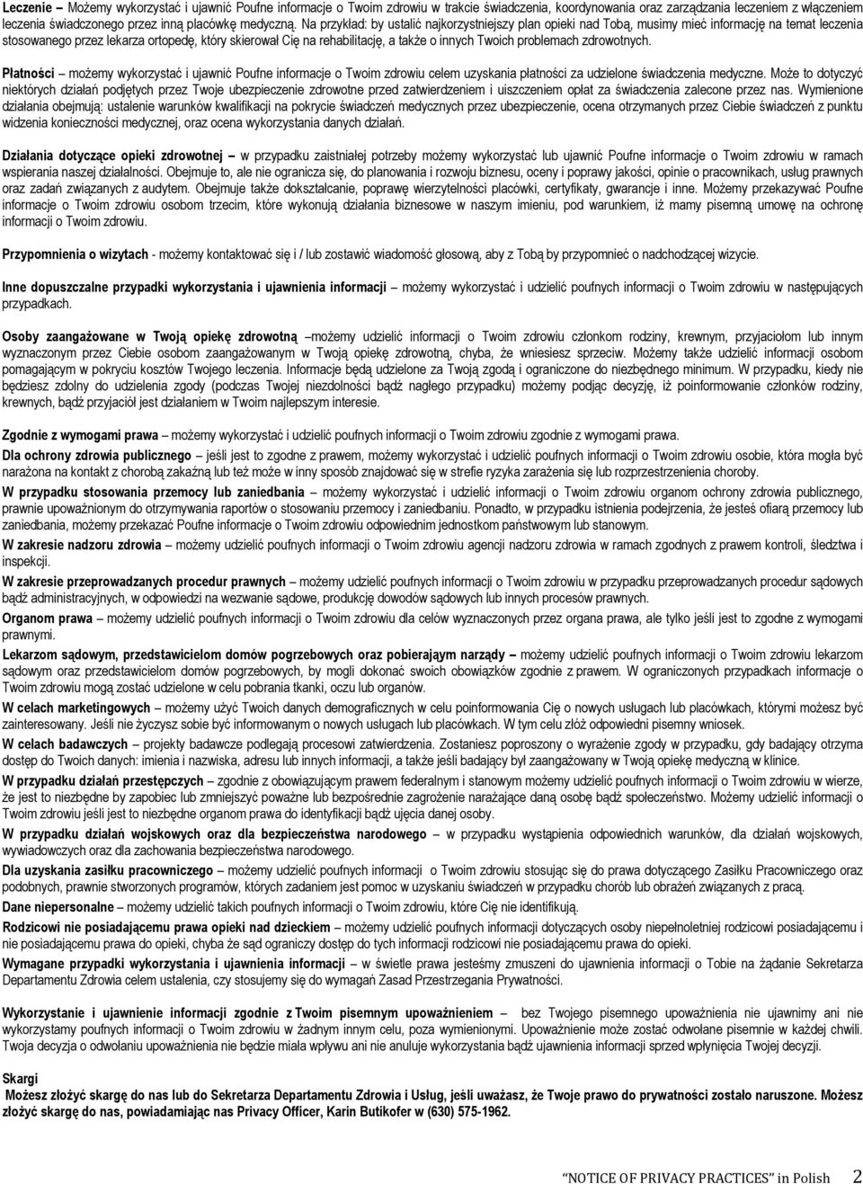 Twoich problemach zdrowotnych. Płatności możemy wykorzystać i ujawnić Poufne informacje o Twoim zdrowiu celem uzyskania płatności za udzielone świadczenia medyczne.