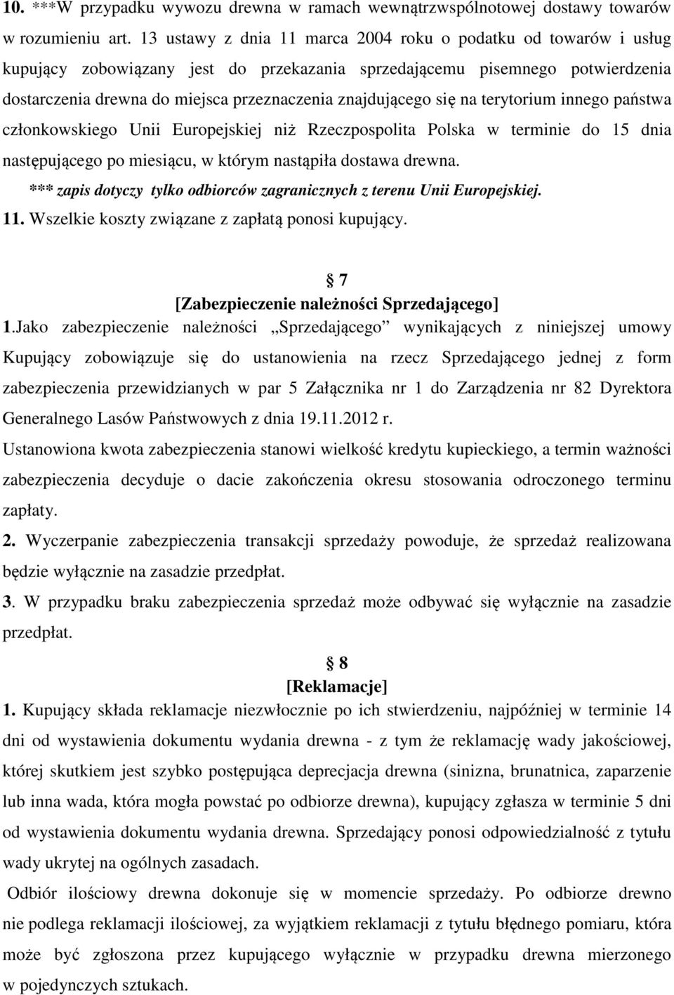 znajdującego się na terytorium innego państwa członkowskiego Unii Europejskiej niż Rzeczpospolita Polska w terminie do 15 dnia następującego po miesiącu, w którym nastąpiła dostawa drewna.