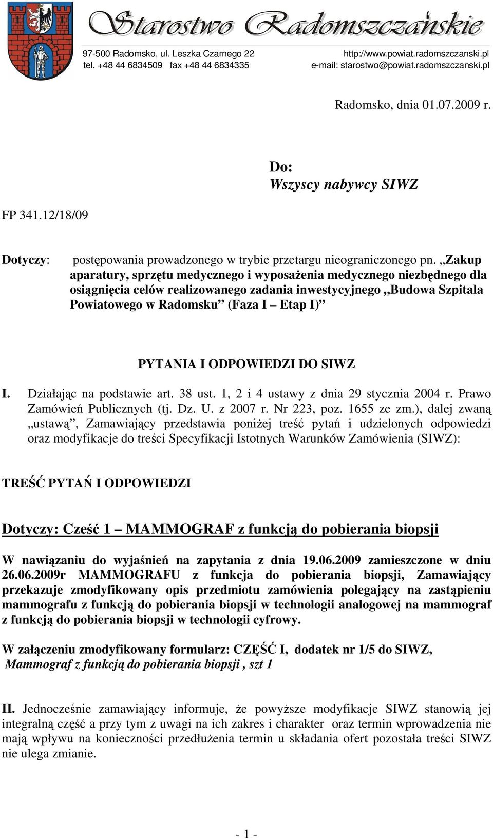 Zakup aparatury, sprzętu medycznego i wyposażenia medycznego niezbędnego dla osiągnięcia celów realizowanego zadania inwestycyjnego Budowa Szpitala Powiatowego w Radomsku (Faza I Etap I) PYTANIA I