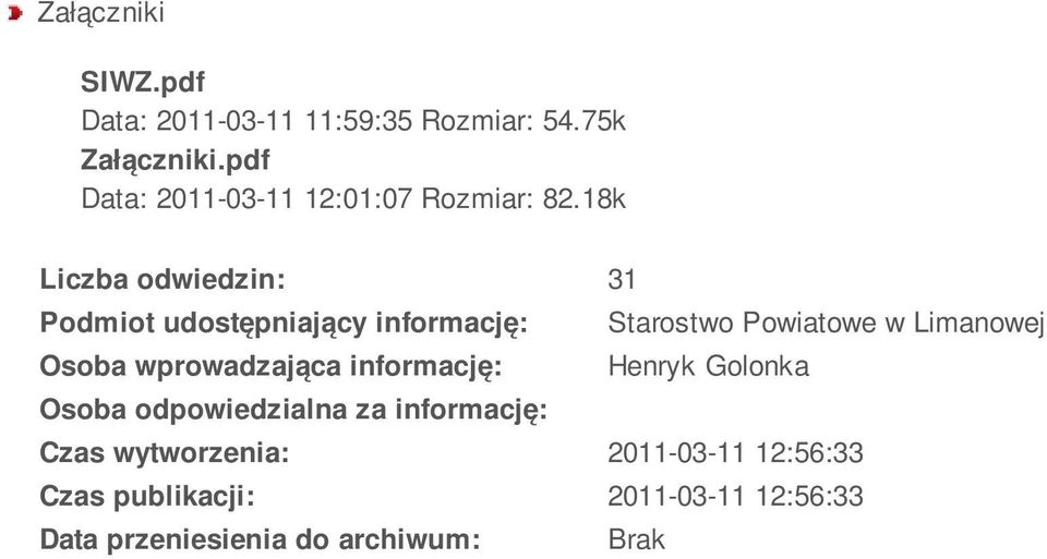 18k Liczba odwiedzin: 31 Podmiot udostępniający informację: Starostwo Powiatowe w Limanowej Osoba