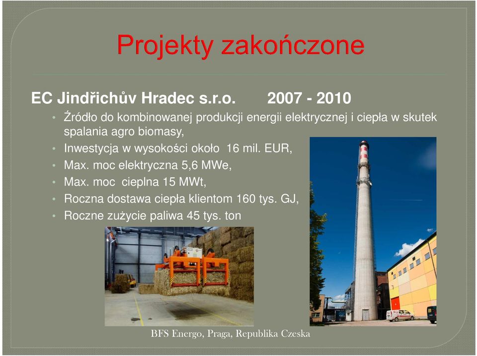 spalania agro biomasy, Inwestycja w wysokości około 16 mil. EUR, Max.