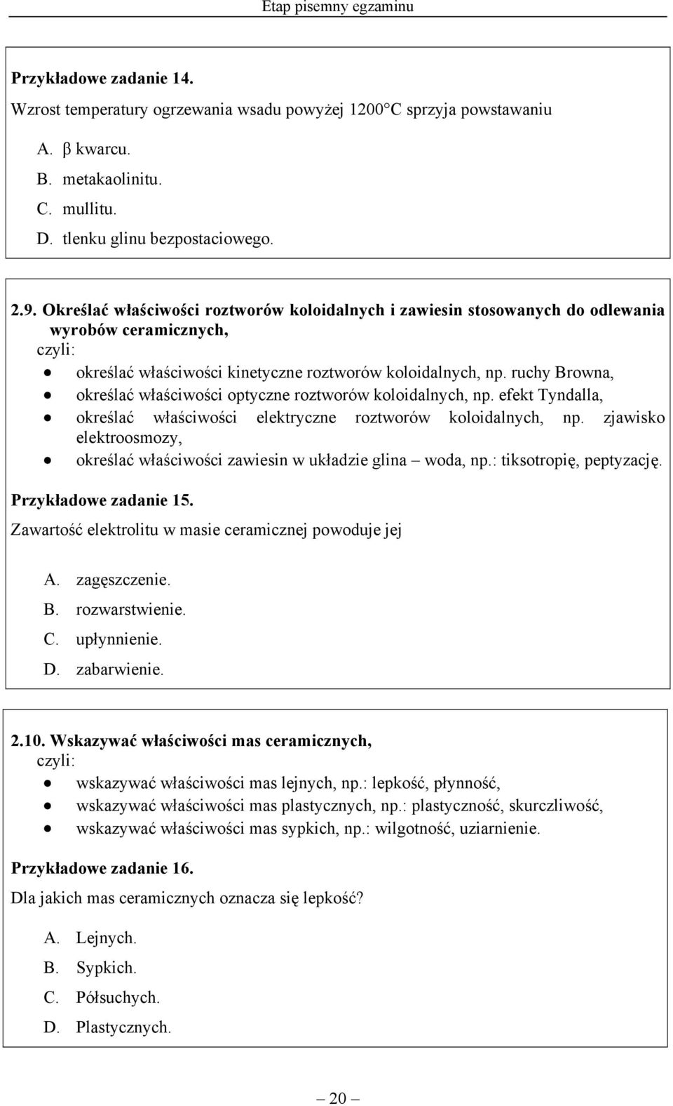 ruchy Browna, określać właściwości optyczne roztworów koloidalnych, np. efekt Tyndalla, określać właściwości elektryczne roztworów koloidalnych, np.