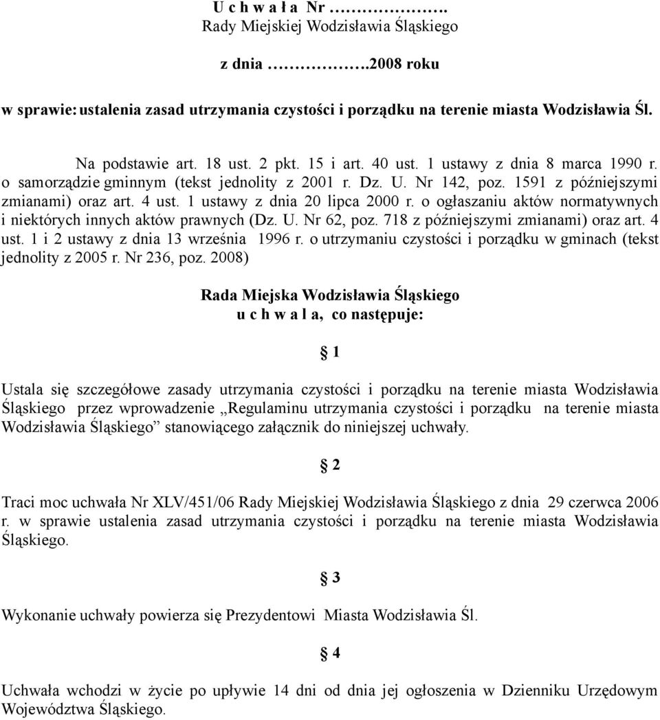 o ogłaszaniu aktów normatywnych i niektórych innych aktów prawnych (Dz. U. Nr 62, poz. 718 z późniejszymi zmianami) oraz art. 4 ust. 1 i 2 ustawy z dnia 13 września 1996 r.