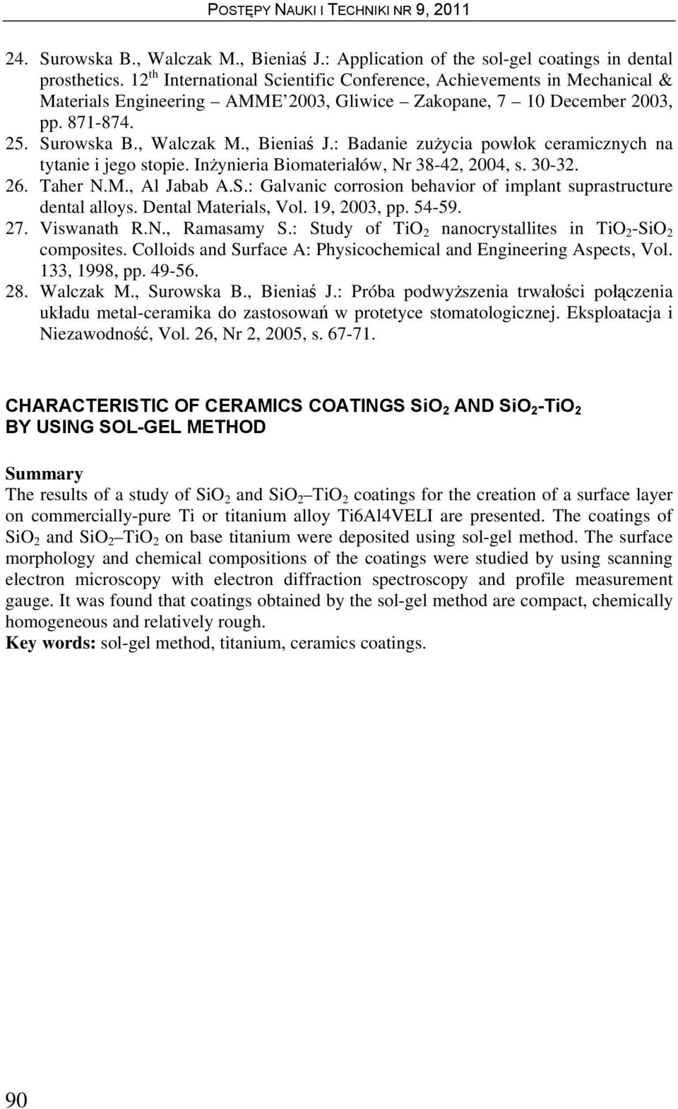 : Badanie zużycia powłok ceramicznych na tytanie i jego stopie. Inżynieria Biomateriałów, Nr 38-42, 2004, s. 30-32. 26. Taher N.M., Al Jabab A.S.