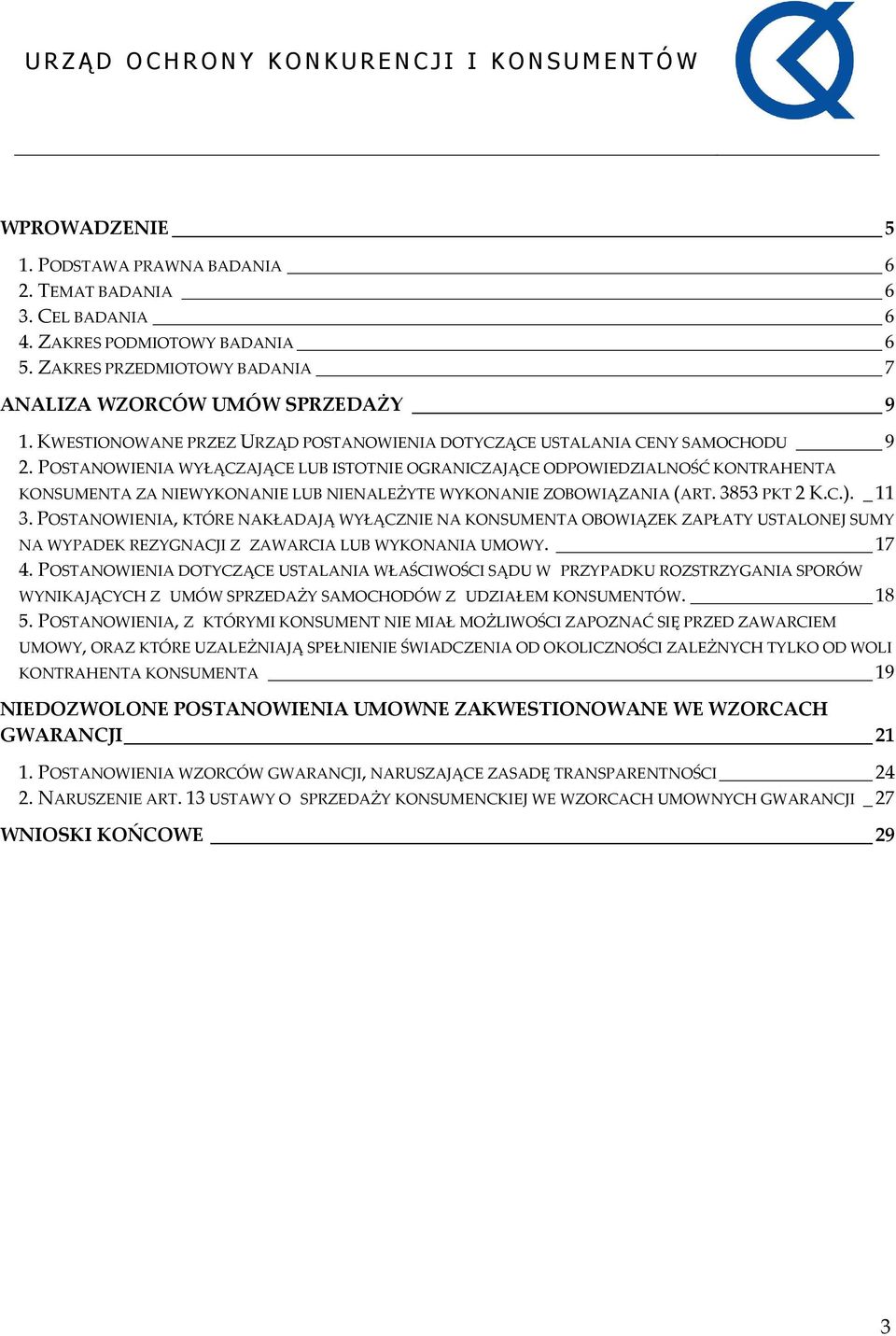 POSTANOWIENIA WYŁĄCZAJĄCE LUB ISTOTNIE OGRANICZAJĄCE ODPOWIEDZIALNOŚĆ KONTRAHENTA KONSUMENTA ZA NIEWYKONANIE LUB NIENALEŻYTE WYKONANIE ZOBOWIĄZANIA (ART. 3853 PKT 2 K.C.). _11 3.