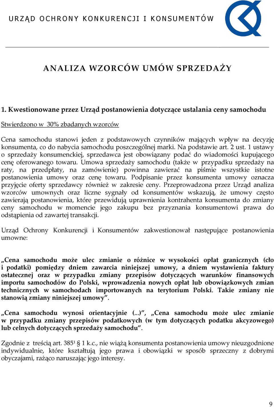konsumenta, co do nabycia samochodu poszczególnej marki. Na podstawie art. 2 ust. 1 ustawy o sprzedaży konsumenckiej, sprzedawca jest obowiązany podać do wiadomości kupującego cenę oferowanego towaru.