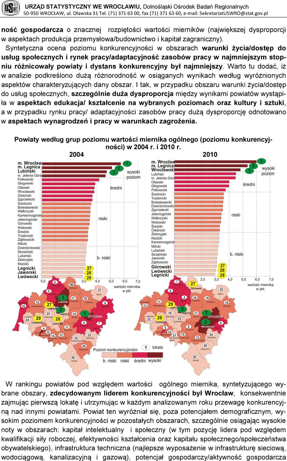 konkurencyjny był najmniejszy. Warto tu dodać, iż w analizie podkreślono dużą różnorodność w osiąganych wynikach według wyróżnionych aspektów charakteryzujących dany obszar.