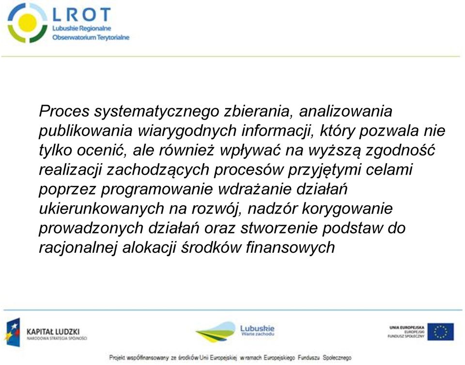 procesów przyjętymi celami poprzez programowanie wdrażanie działań ukierunkowanych na rozwój,