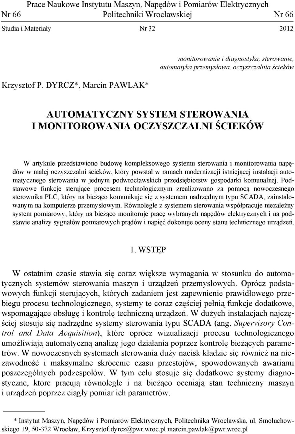 przedstawiono budowę kompleksowego systemu sterowania i monitorowania napędów w małej oczyszczalni ścieków, który powstał w ramach modernizacji istniejącej instalacji automatycznego sterowania w