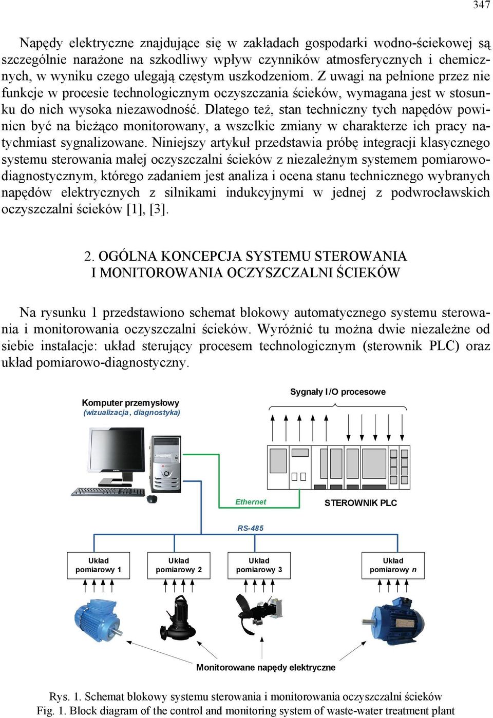 Dlatego też, stan techniczny tych napędów powinien być na bieżąco monitorowany, a wszelkie zmiany w charakterze ich pracy natychmiast sygnalizowane.