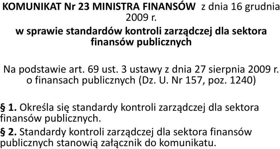 3 ustawy z dnia 27 sierpnia 2009 r. o finansach publicznych (Dz. U. Nr 157, poz. 1240) 1.