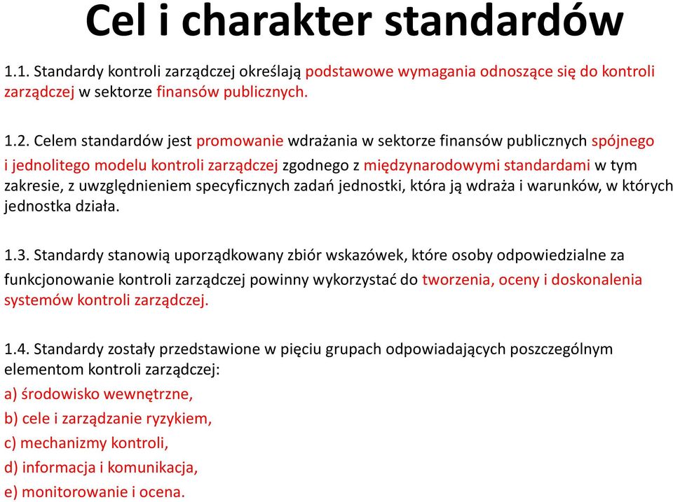 specyficznych zadań jednostki, która ją wdraża i warunków, w których jednostka działa. 1.3.